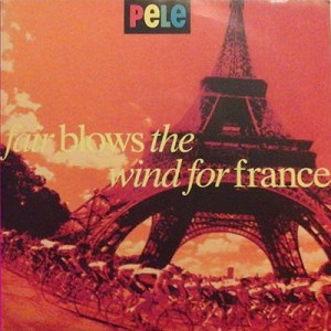 Fair Blows The Wind For France 7" - Pele